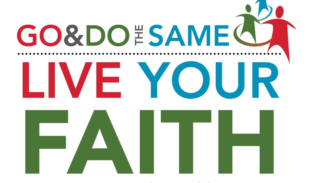 Go & Do the Same: Live Your Faith - Luke 17:5-10