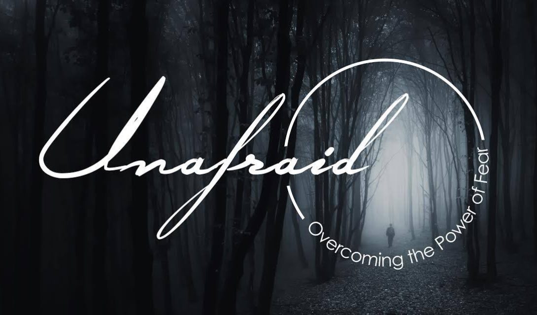 Unafraid: Overcoming the Power of Fear