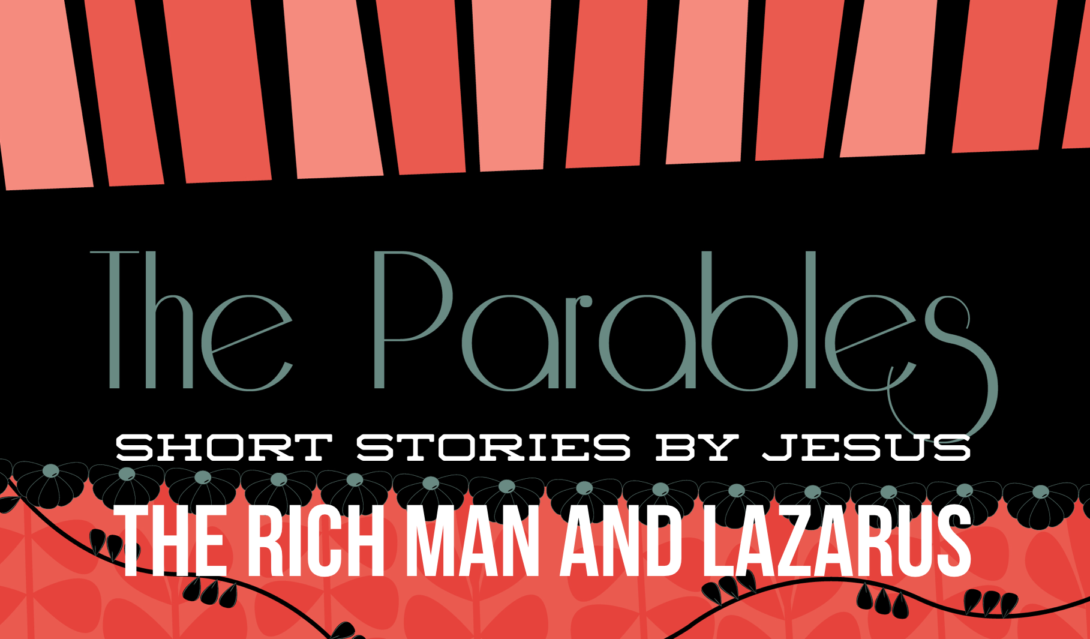 The Parables: Short Stories by Jesus; The Rich Man and Lazarus