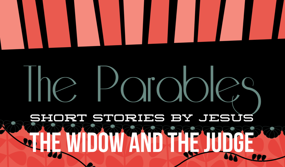 The Parables: Short Stories by Jesus; The Widow and the Judge