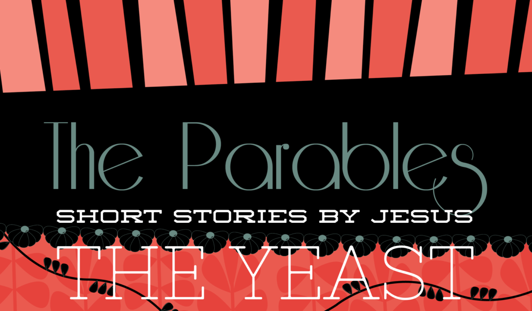 The Parables: Short Stories by Jesus; The Yeast