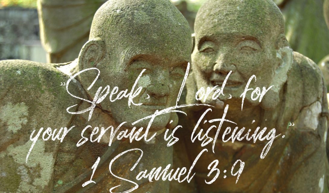 "Speak, Lord, for your servant is listening" - 1 Samuel 3:9