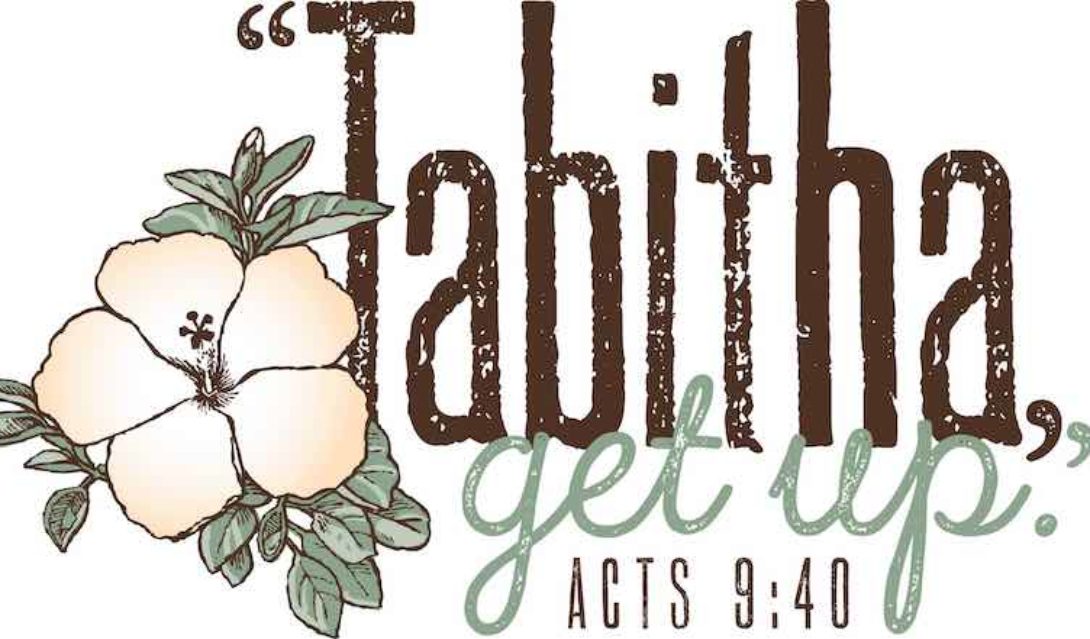 "Tabitha get up." Acts 9:40